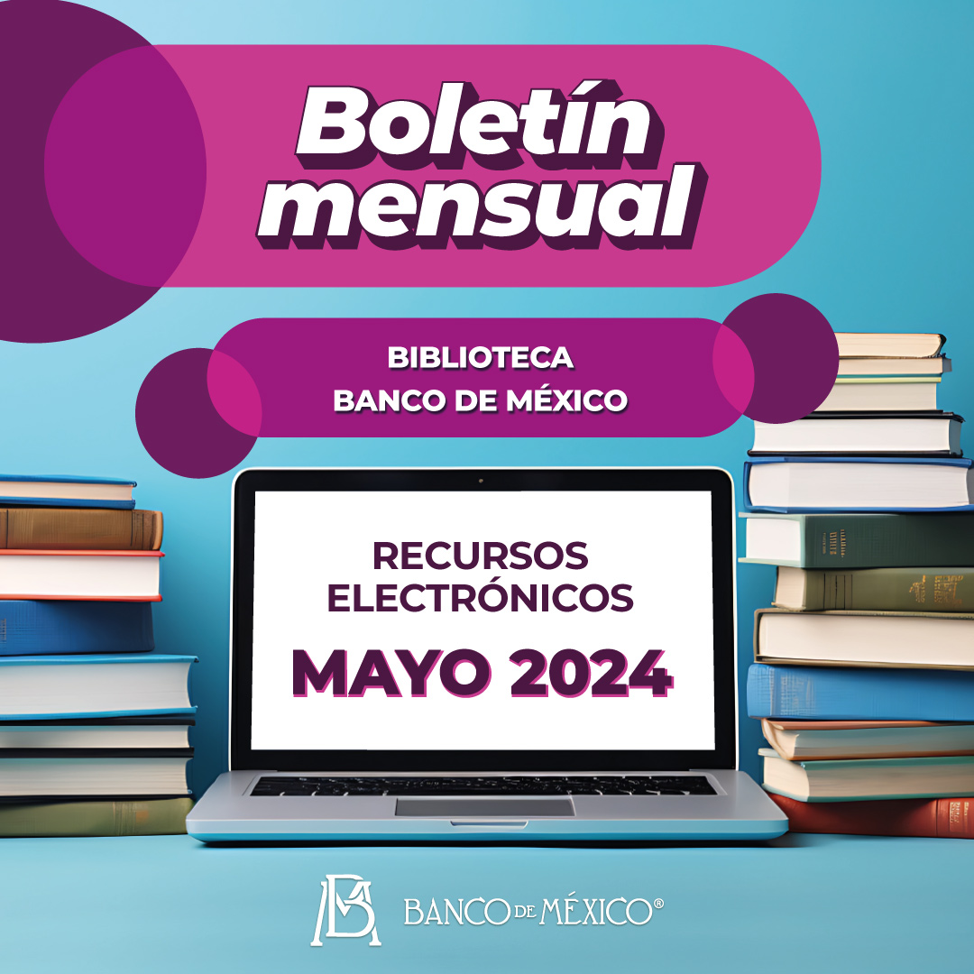 Consulta el Boletín Mensual de la Biblioteca del #BancodeMéxico de mayo de 2024 en la siguiente liga. bit.ly/2nQoTEd