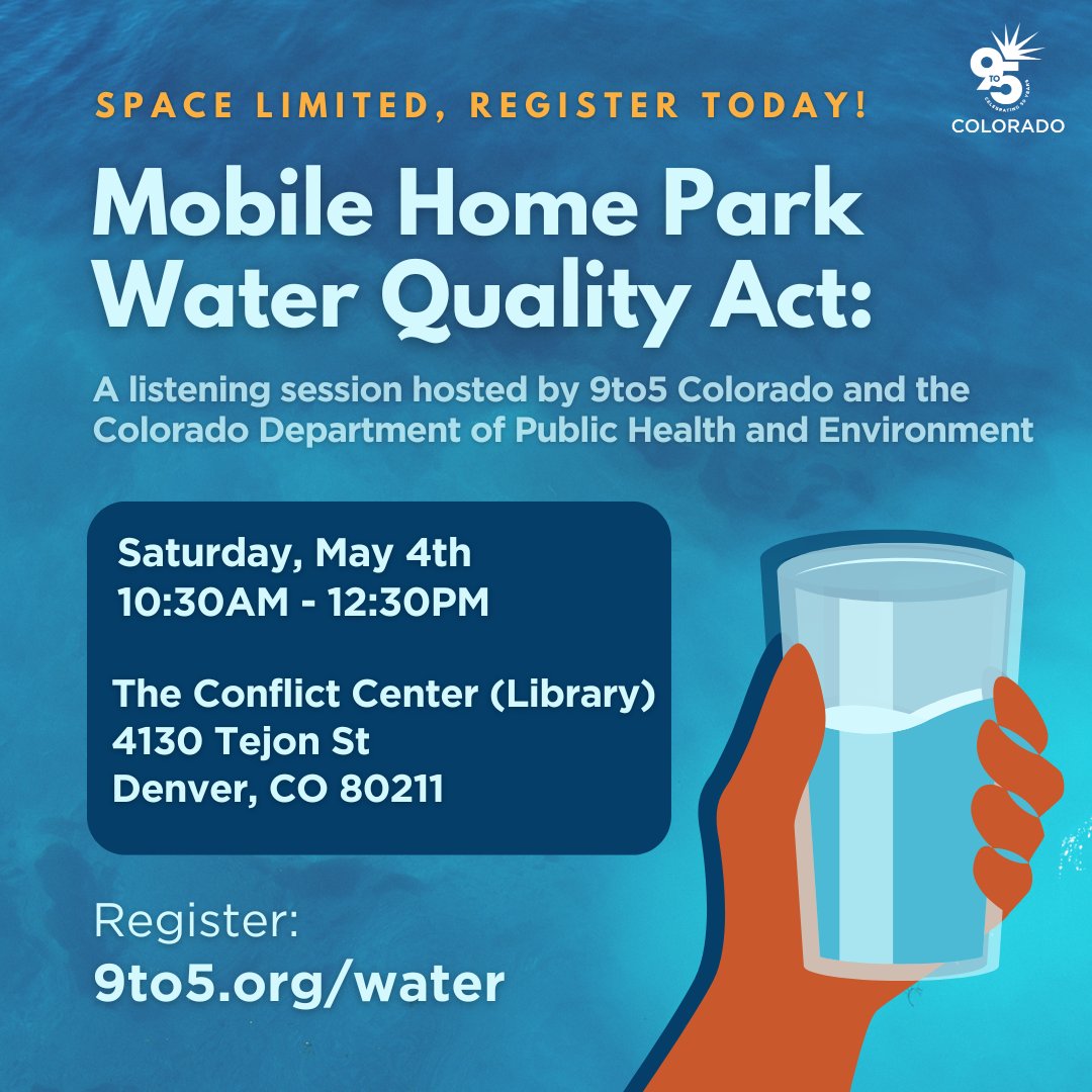 Make sure to register for our listening session about the Mobile Home Water Quality Act happening this Saturday at 10:30AM! Register here: 9to5.org/water @CDPHE #ClimateJustice #HousingJustice