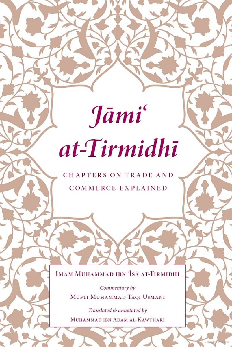 Jami at-Tirmidhi Chapters on Trade and Commerce Explained By Imam Muhammad Ibn Isa at-Tirmidhi Commentary By  @muftitaqiusmani Translated & Annotated By @Mufti_Muhammad_ Paperback 344 Pages ISBN: 9781915265265 @TurathBooks kitaabun.com/shopping3/jami…