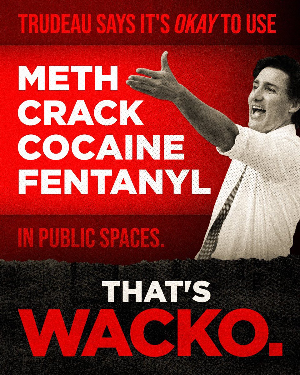 Trudeau is refusing to ban public use of hard drugs in BC's parks, playgrounds, and hospitals. That's #wacko.
