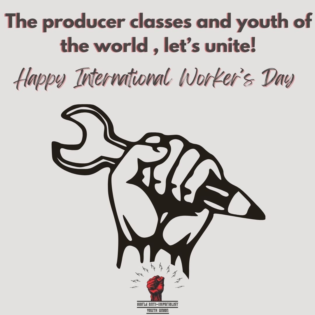 Happy international worker's day!

The productive classes and youth of the world should join hands forcommon liberation from exploitation, poverty and dependence on global imperialist capital!

Let us unite!

wayouthunion.com/happy-internat…