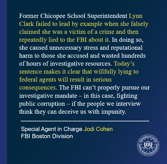 As a result of an #FBI Boston investigation, the former Chicopee Superintendent of Public Schools, Lynn Clark, was sentenced for lying  to the #FBI about sending nearly 100 threatening messages to a candidate for Chicopee Police Chief.  ow.ly/ShrZ50Ru1Rx