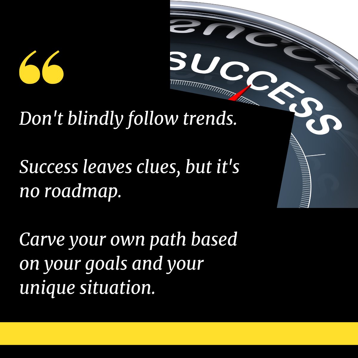 Don't blindly follow trends. Success leaves clues, but it's no roadmap. Carve your own path based on your goals and your unique situation. #mindset