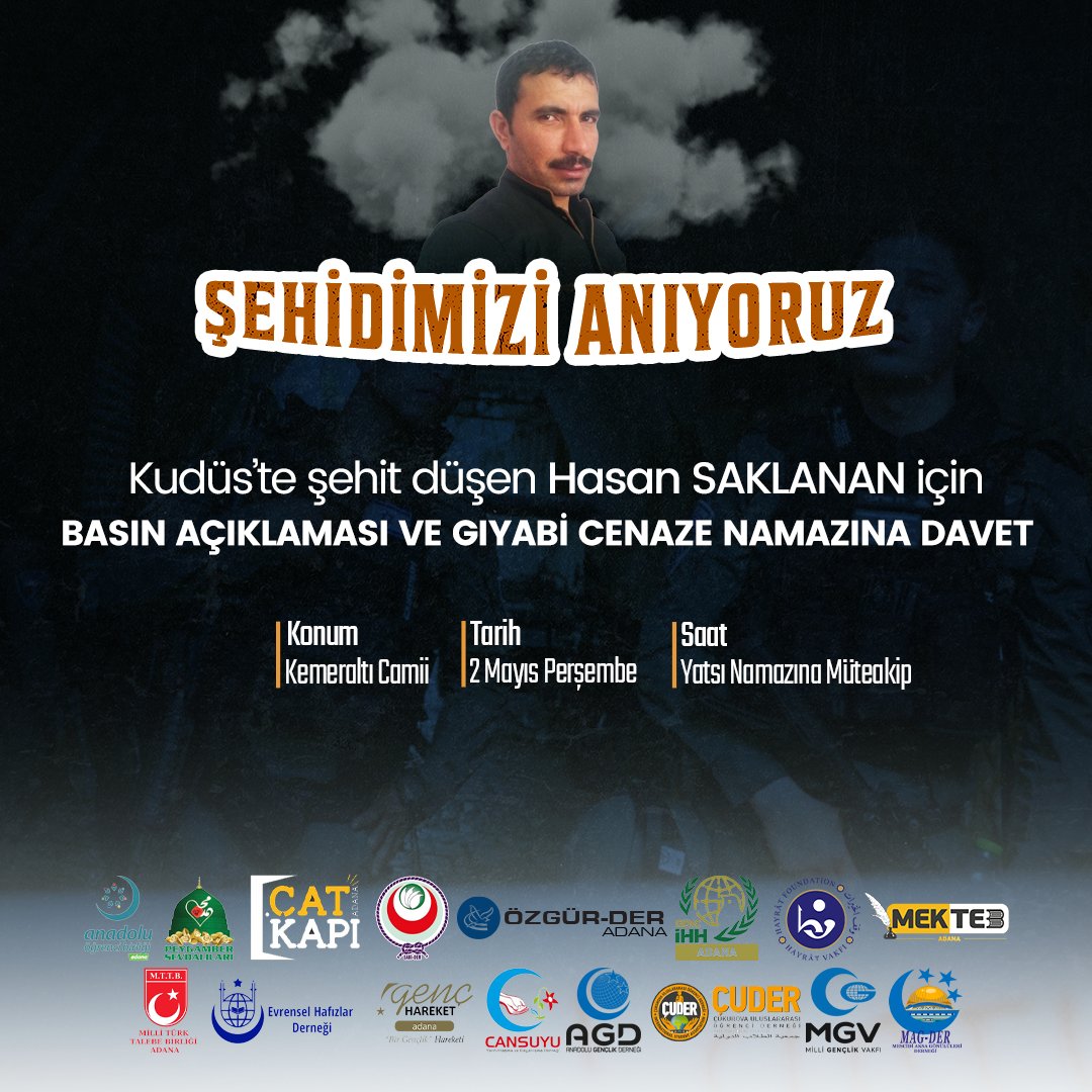 Şehidimizi Anıyoruz

Kudüs'te şehit düşen Hasan SAKLANAN için basın açıklaması ve gıyabi cenaze namazına davet

🚩 Konum: Kemeraltı Camii
📅 Tarih: 2 Mayıs Perşembe
🕑 Saat: Yatsı Namazına Müteakip