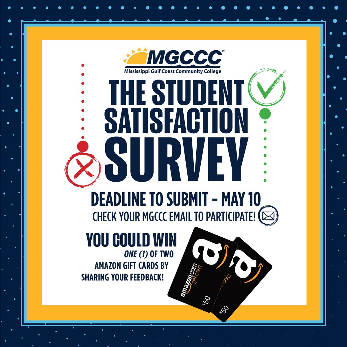 Share your MGCCC experience with us! Check your MGCCC email to find your student satisfaction survey. Plus, you could win an Amazon Gift card for sharing your feedback! The deadline is May10th! For more information, contact Mitzi Carriker at mitzi.carriker@mgccc.edu