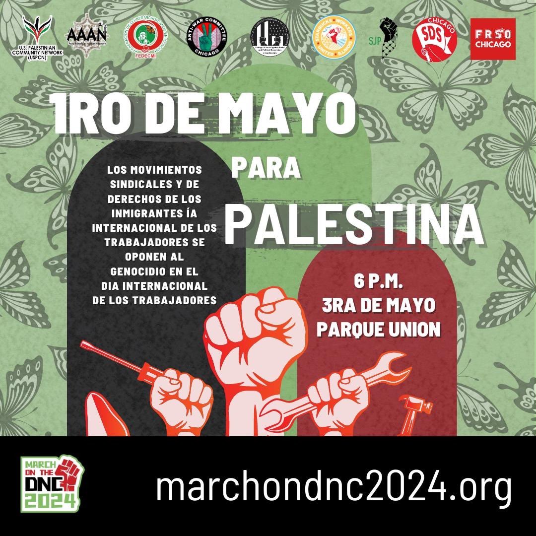 #CHICAGO: Join the #MarchOnTheDNC coalition on Fri, May 3rd 6 PM at Union Park for our #MayDay2024 Rally! Stand up for justice & celebrate #InternationalWorkersDay alongside us as we demand for the end of the U.S backed genocide in #Gaza & to defend labor and immigrant rights!