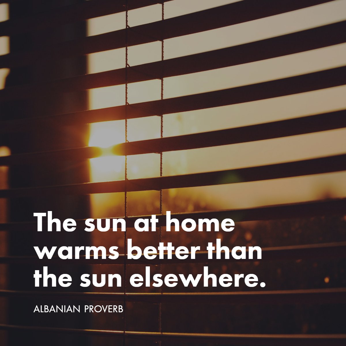 'The sun at home warms better than the sun elsewhere'
– Albanian Proverb 📖

#quoteoftheday #quotestagram #lifequotes #realestate #quotes #albanianproverb