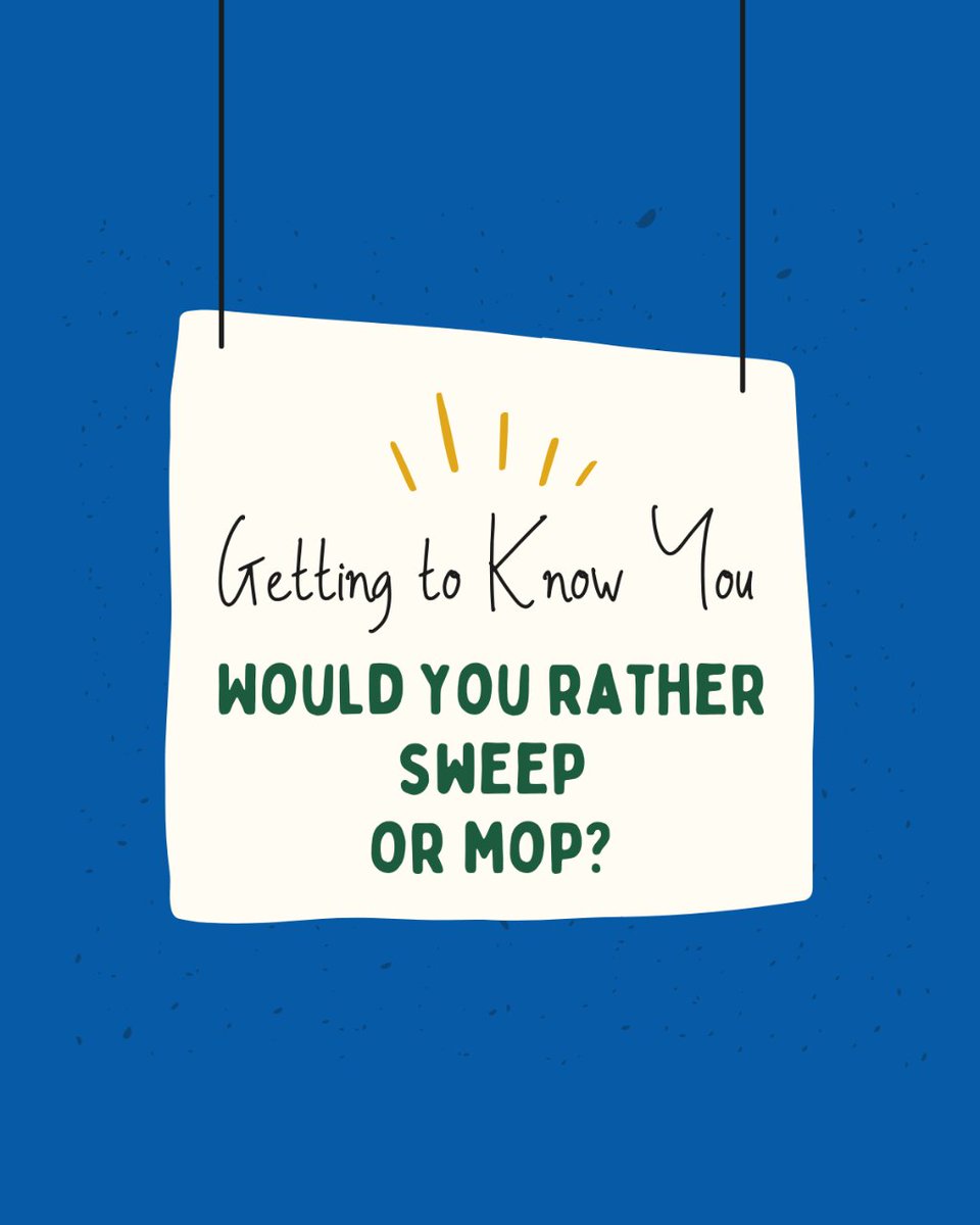 Would you rather sweep or mop? #gettingtoknowyou