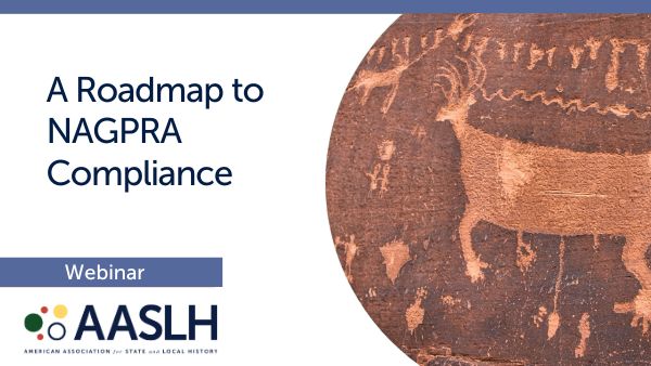 Feeling underprepared to comply with NAGPRA? During our 'A Roadmap to NAGPRA Compliance' webinar at 3 p.m. ET on May 15, Jan Bernstein will provide a pathway to repatriation under the new regulations and share info about additional training. Register at tinyurl.com/AASLHNAGPRA.