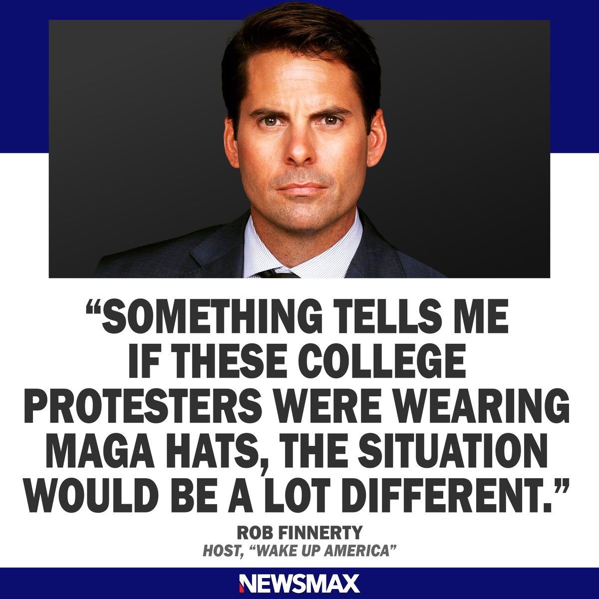 #WakeUpAmerica: @RobFinnertyUSA says college protest responses may have looked different if they were part a 'MAGA' student-backed movement. bit.ly/3w8NjfA