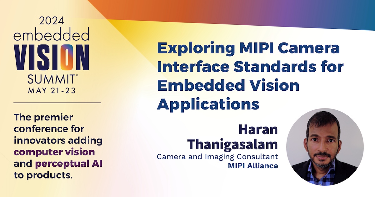 Don't miss the interview with Haran Thanigasalam at <a href="/EmbVisionSummit/">Embedded Vision Summit</a>, where he'll delve into the relevance &amp; impact of #MIPI #camera interface standards for #embedded vision systems. Register by 3 May to receive a 15% discount with code SUMMIT24-MIPI: bit.ly/3JIescf