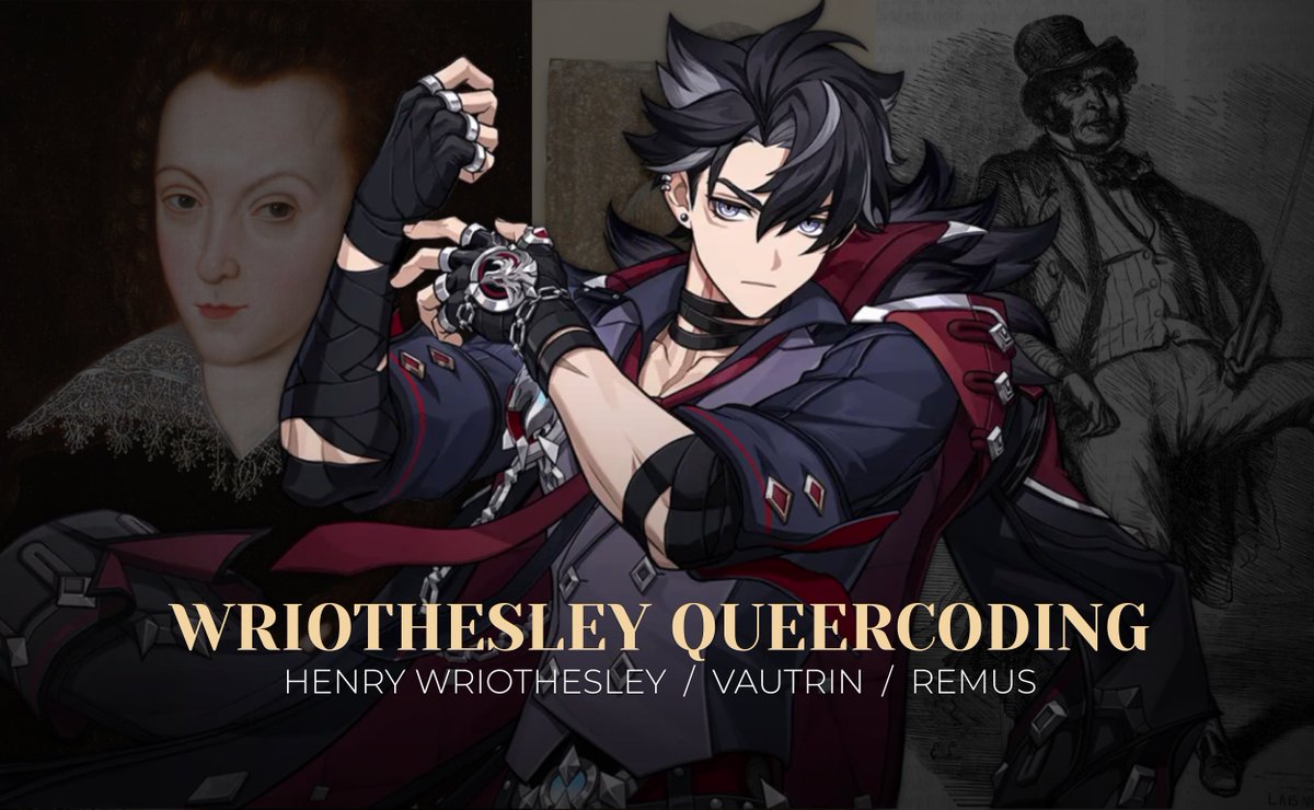 𝐖𝐑𝐈𝐎𝐓𝐇𝐄𝐒𝐋𝐄𝐘'𝐒 𝐐𝐔𝐄𝐄𝐑𝐂𝐎𝐃𝐈𝐍𝐆
Today I am going to discuss a topic that is not talked about much... Wriothesley's queercoding. [Slideshows] 

Topics:
✧ Henry Wriothesley 
✧ Vautrin from “La Comédie humaine” 
✧ God King Remus

#Wriothesley