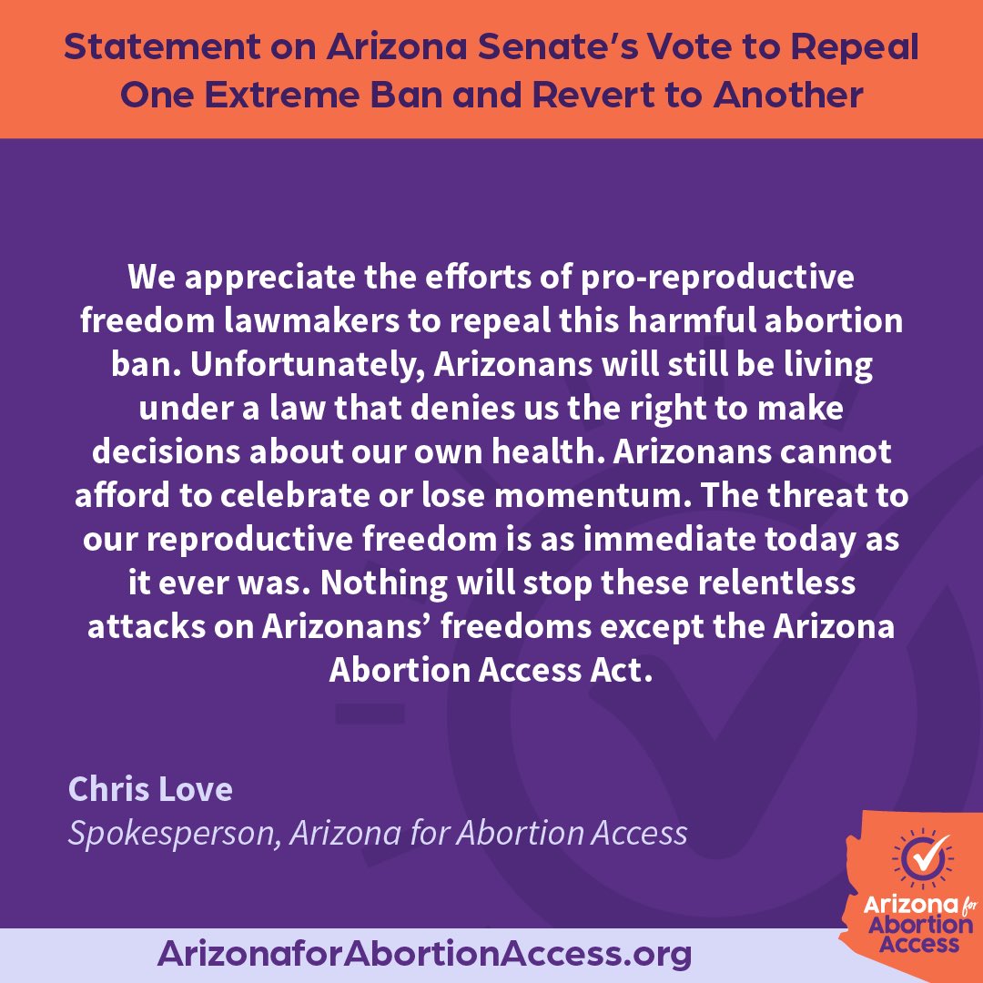 MUST READ! Our statement on today’s Arizona Senate vote to repeal one extreme ban and revert to another. It’s a repeal with no set date to take effect & nothing has changed about the need for the Arizona Abortion Access Act. #AZforaccess