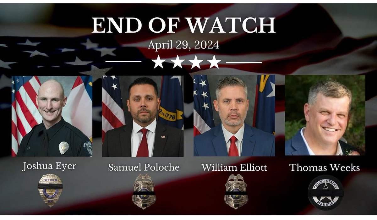 Rest in Peace PO Joshua Eyer, TFO Sam Poloche, TFO William Elliot & Deputy Marshal Thomas Weeks who were shot & killed on 4/29/24 when members of the U.S. Marshals Carolinas Regional Fugitive Task Force attempted to serve a felony warrant & were ambushed Honor them Bios below