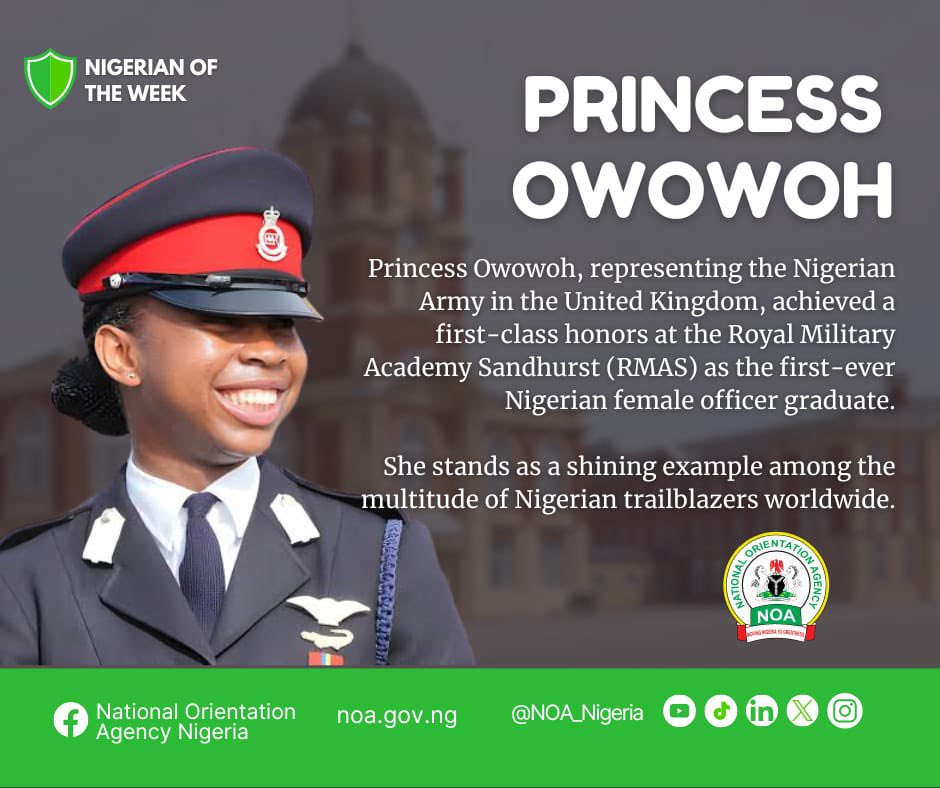 Princess Owowoh, representing the Nigerian Army in the United Kingdom, achieved a first-class honors degree at the Royal Military Academy Sandhurst (RMAS) as the first-ever Nigerian female officer graduate. 

She stands as a shining example among the multitude of Nigerian