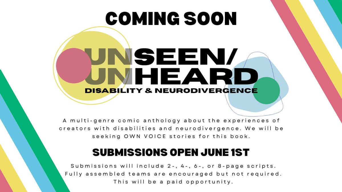 - unSEEN/unHEARD: Disability & Neurodivergence Comic Anthology will open submissions JUNE 1st!
- Paid anthology
- Seeking OWN VOICE scripts (2, 4, 6, or 8 pages) featuring characters with disabilities or neurodivergence
- Any genre
- Use the comments to find your collaborators!