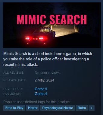 Mimic Search is releasing tomorrow on Steam. I feel pretty relaxed about it. The beta went pretty well and people enjoyed the game. Also this has like 20x more wishlists than Missing Hiker, so it has to do well I think 😅