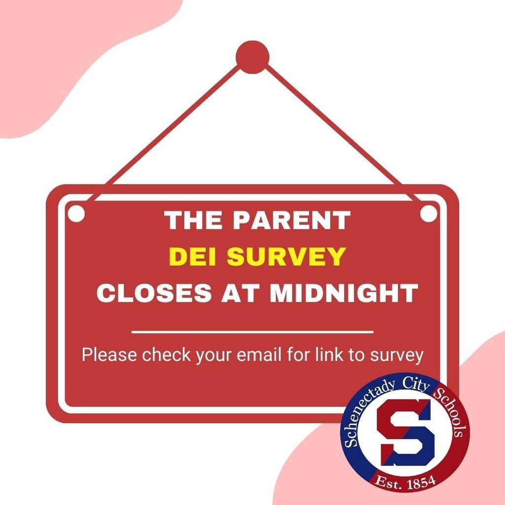 The DEI Parent Survey closes tonight at midnight. Please check your email for the link to the survey & the link to the focus group schedule.