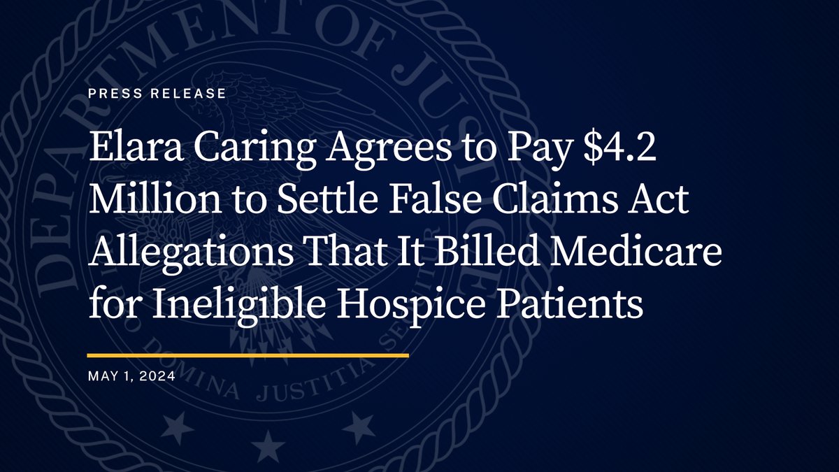 Elara Caring Agrees to Pay $4.2 Million to Settle False Claims Act Allegations That It Billed Medicare for Ineligible Hospice Patients 🔗: justice.gov/opa/pr/elara-c…
