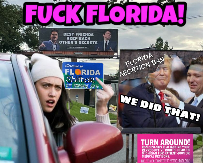 Women need to leave fucking Florida now to get reproductive healthcare, all thanks to Trump, DeSantis, and fucking SCROTUS.