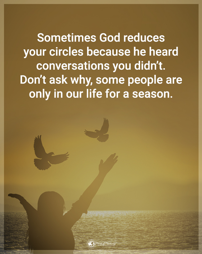 “Sometimes God reduces your circles…”