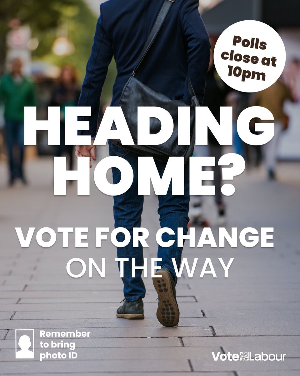 Heading home? Drop into your polling station on the way. Take the chance to vote for change and vote Labour.