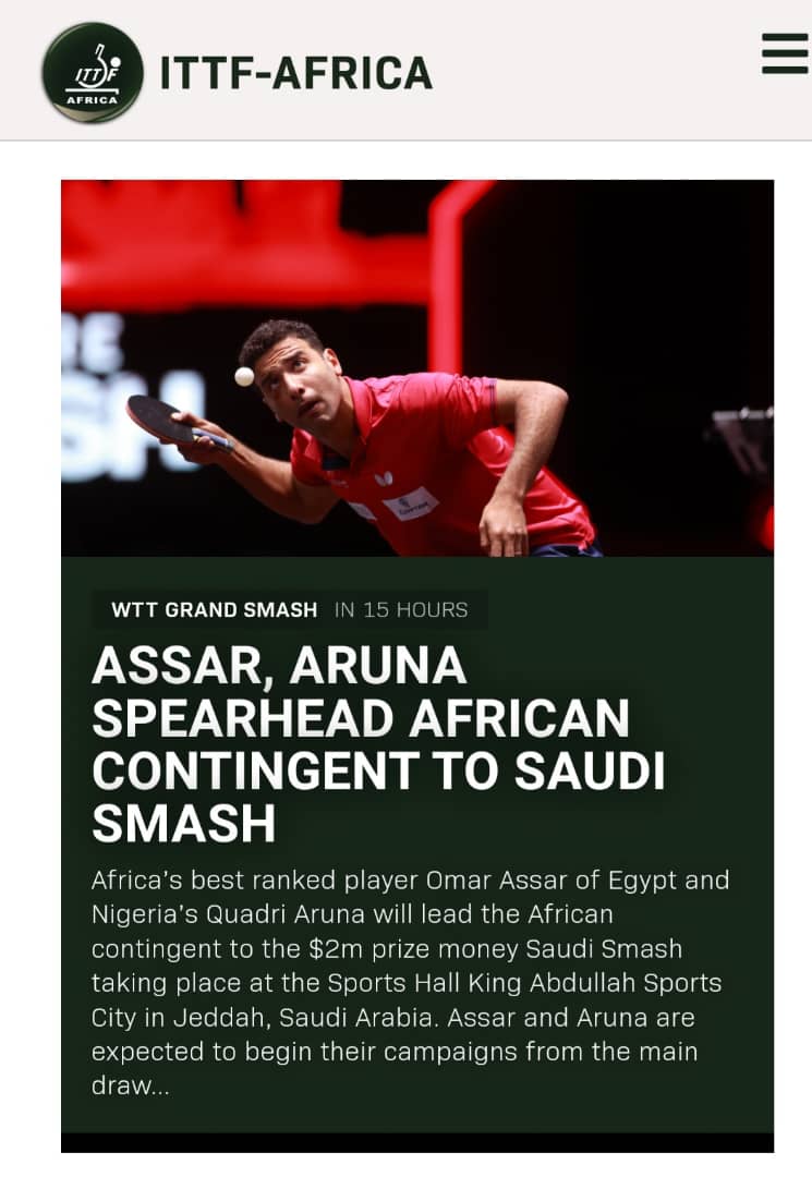 Africa’s best-ranked player Omar Assar of Egypt and Nigeria’s Quadri Aruna will lead the African continent to the $2m prize money Saudi Smash taking place in Jeddah. Read more: africa.ittf.com/description?ar…