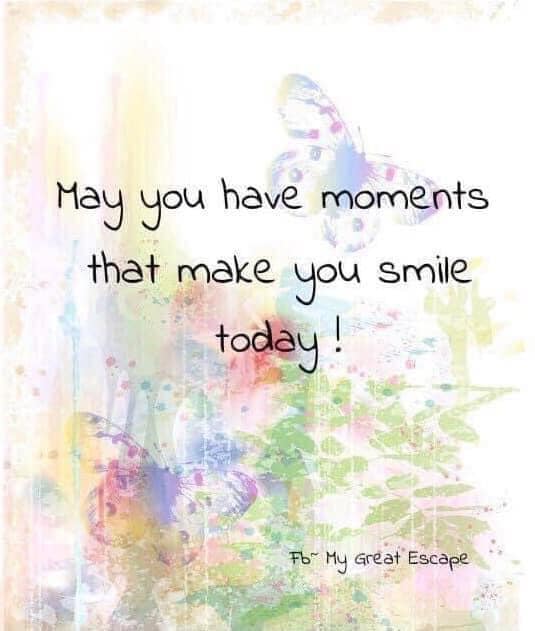 May you have moments that make you smile today!