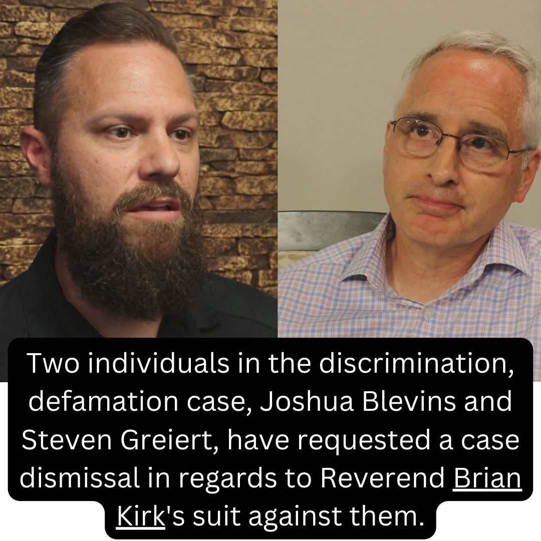 Two individuals in the discrimination, defamation case, Joshua Blevins and Steven Greiert, have requested a case dismissal in regards to Reverend Brian Kirk's suit against them. kq2.com/news/top-stori…