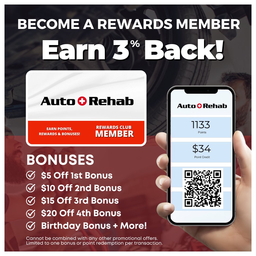 It's FREE! Become a Rewards Member! Earn 3% Back Each Visit! Text Rehab to 66158 and Start Saving Today! - Earn points for use on future purchases - Receive vehicle service and scheduled maintenance reminders - Receive special bonuses, discounts, and factory rebate announcements.
