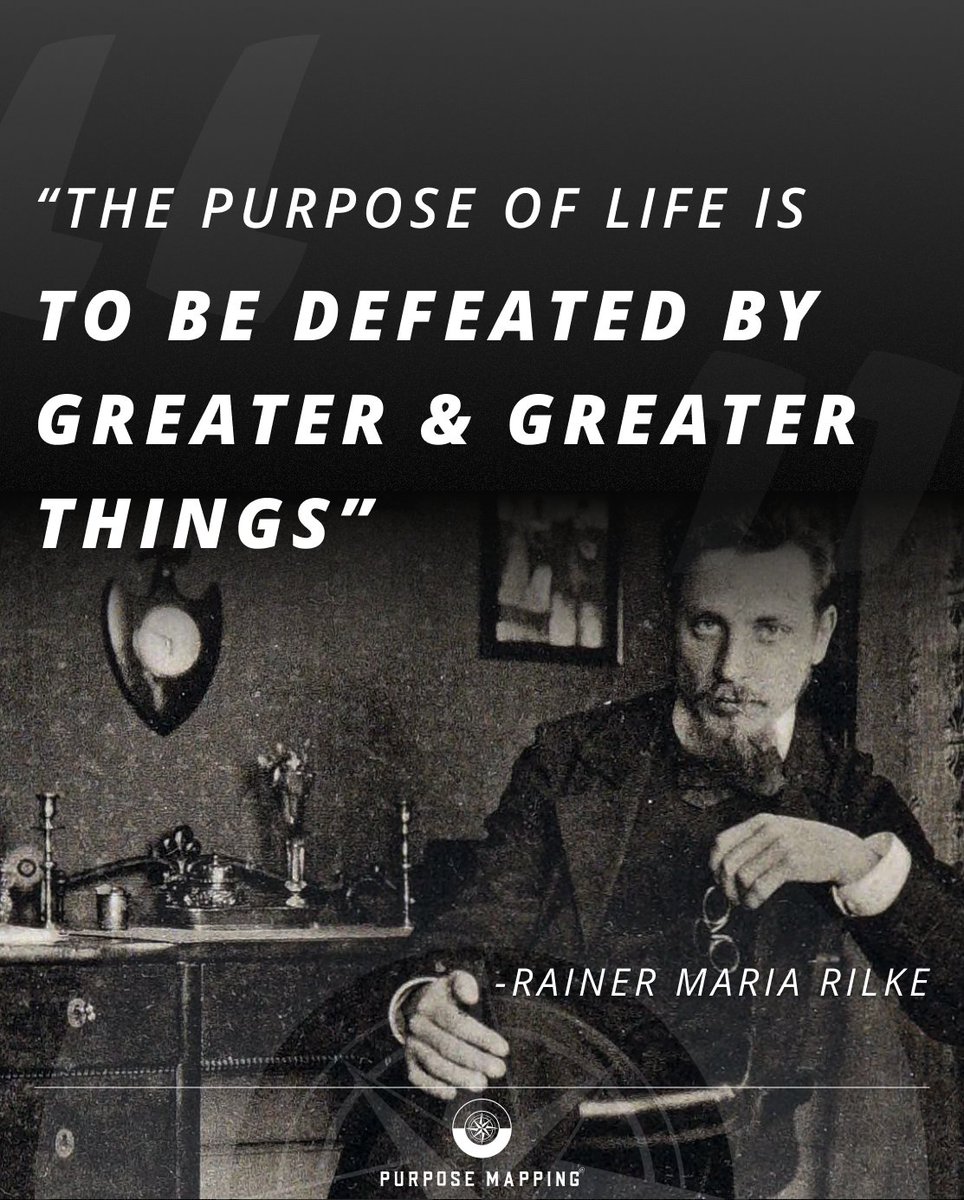 “The purpose of life is to be defeated by greater & greater things.”
- Rainer Maria Rilke

#purposemapping #purpose #mission #menswork #menscoaching #executivecoaching #leadership #quotes #inspiration #rainermariarilke