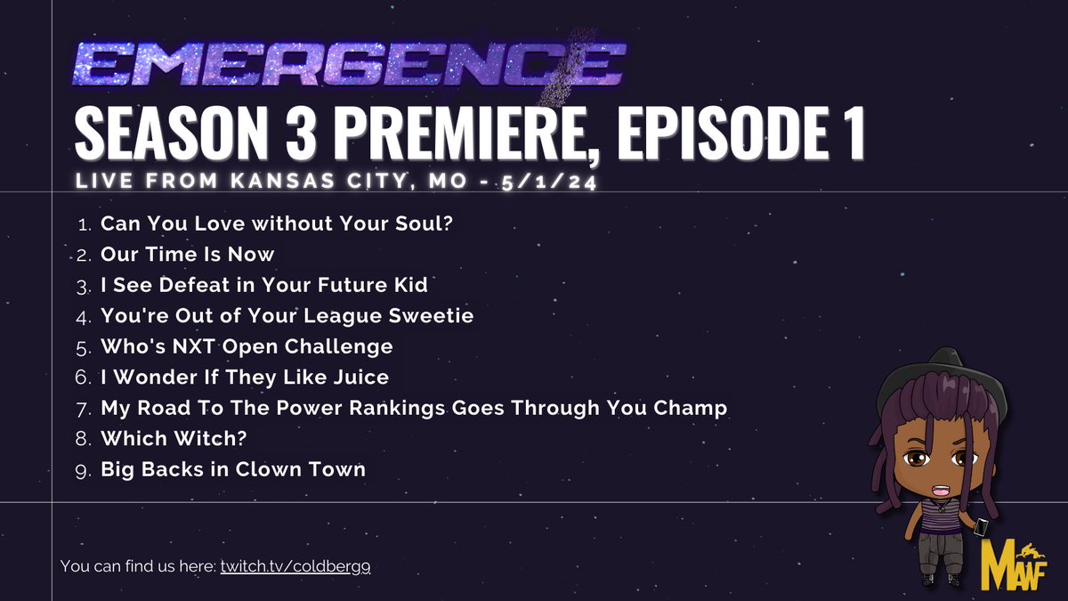 Ooooh! We're back #MAWF Fam🙌🏾It's time for S3:E1 of #MAWFEmergence, and this evening we are LIVE from Kansas City, MO! Your match card is below.    

Safe travels, and someone please check on the new GM...🤦🏾 I'll cya 9P Eastern! Only at twitch.tv/coldberg9 #MAWF4Eva #WWE2K24