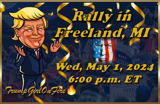 ⚡️President Trump Holds a Rally in Freeland, MI May 1, 2024, at 6:00 p.m. ET. ♦️ Don't miss it ♦️ FIRST RALLY SINCE THAT TRUMP-HATING JUDGE SLAPPED HIM WITH 9 FINES! #TrumpGirlOnFire 🔥 #TrumpRallyMI