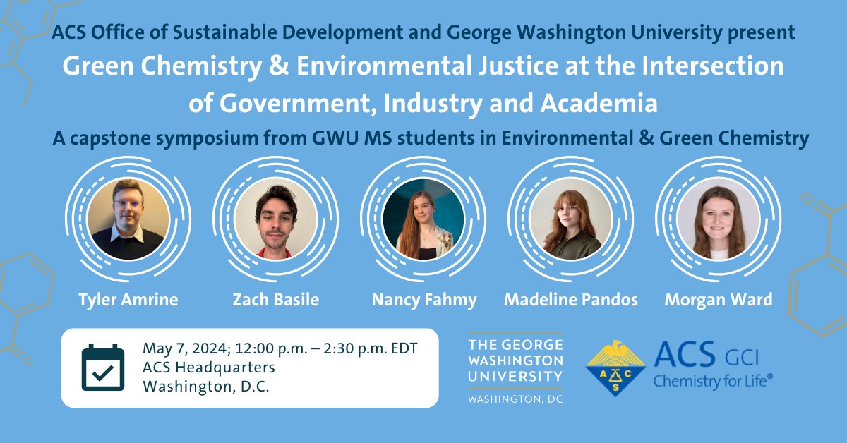 Join masters students from @GWtweets for a Capstone Symposium on May 7th! This green chemistry & environmental justice event will bring together the sectors critical to actualizing green chemistry. Join us virtually or in person in Washington, D.C. Email gci@acs.org to register.