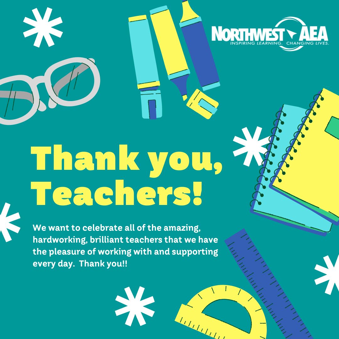 Northwest AEA loves our teachers, and we appreciate you every day - but especially on National Teacher Day!  Thank you, teachers!
