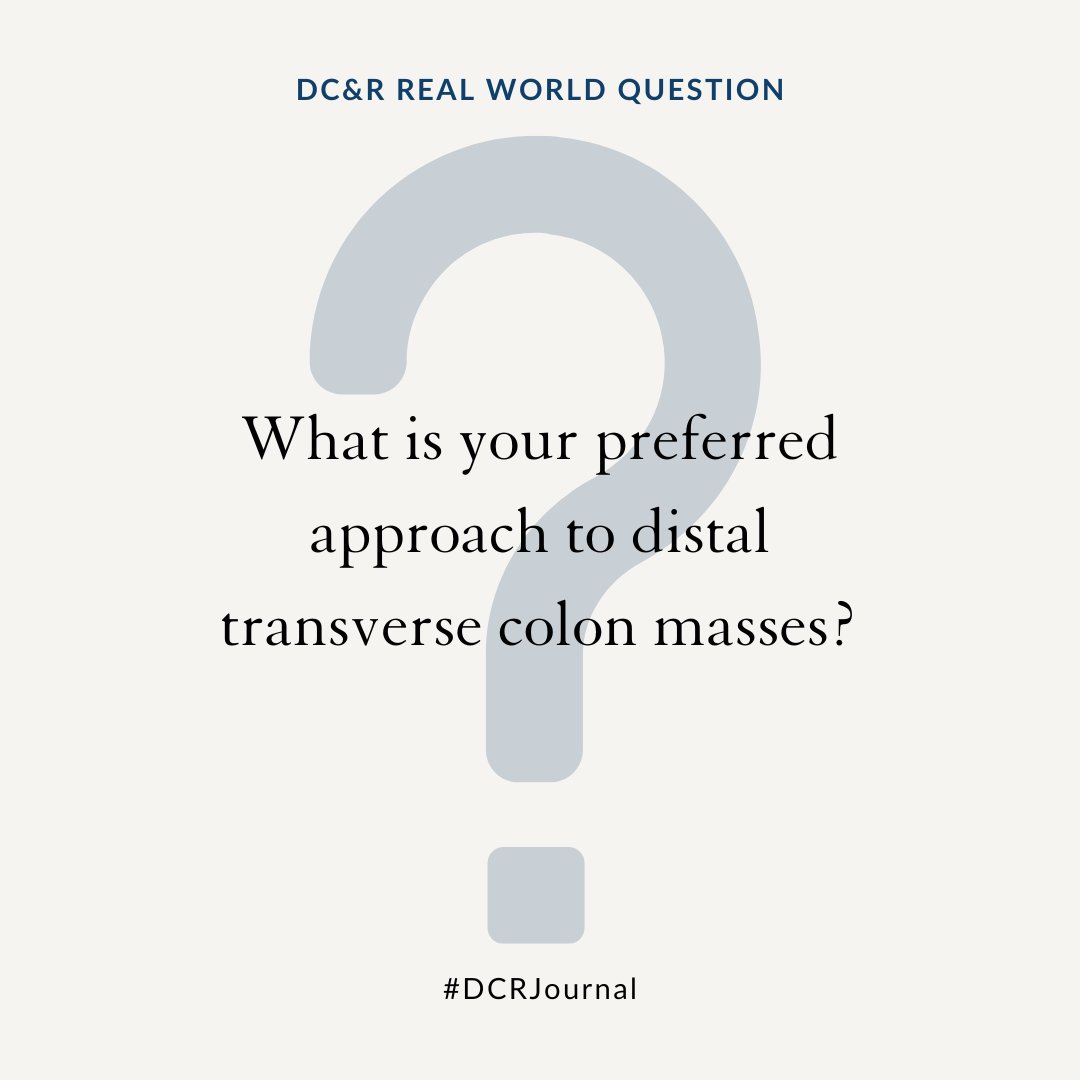 #DCRJournal Real World Question | What is your preferred approach to distal transverse colon masses? Respond with your answer - let's discuss.