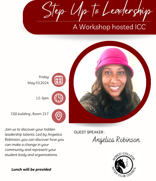 Step Up to Leadership: A Workshop hosted by ICC. Friday, May 3, 12-3 pm, CSS 217. Join us to discover your hidden leadership talents. Led by Angelica Robinson, you can discover how you can make a change in your community and represent your student body and organizations.