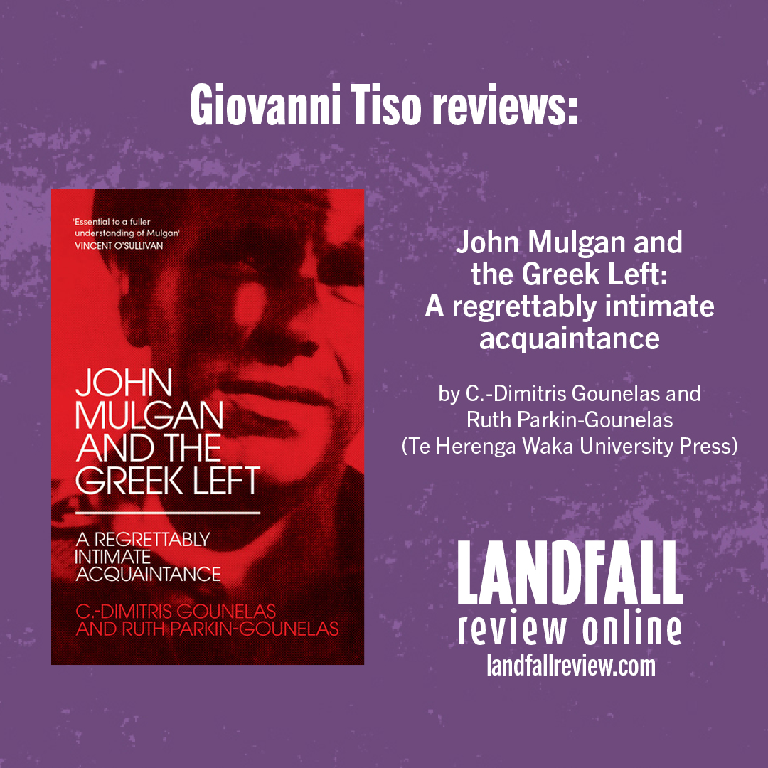 Giovanni Tiso reviews: John Mulgan and the Greek Left: A regrettably intimate acquaintance by C.-Dimitris Gounelas and Ruth Parkin-Gounelas (@thwupbooks, 2023) landfallreview.com/john-mulgans-w…