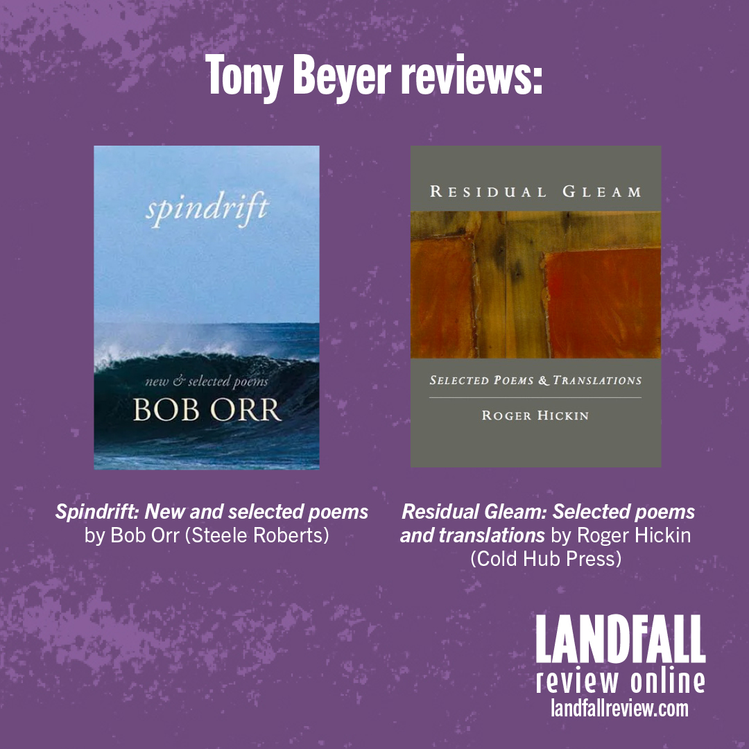 Tony Beyer reviews: Spindrift: New & selected poems by Bob Orr (Steele Roberts Aotearoa, 2023) and Residual Gleam: Selected poems & translations by Roger Hickin (Cold Hub Press, 2023) landfallreview.com/an-anchor-ston…