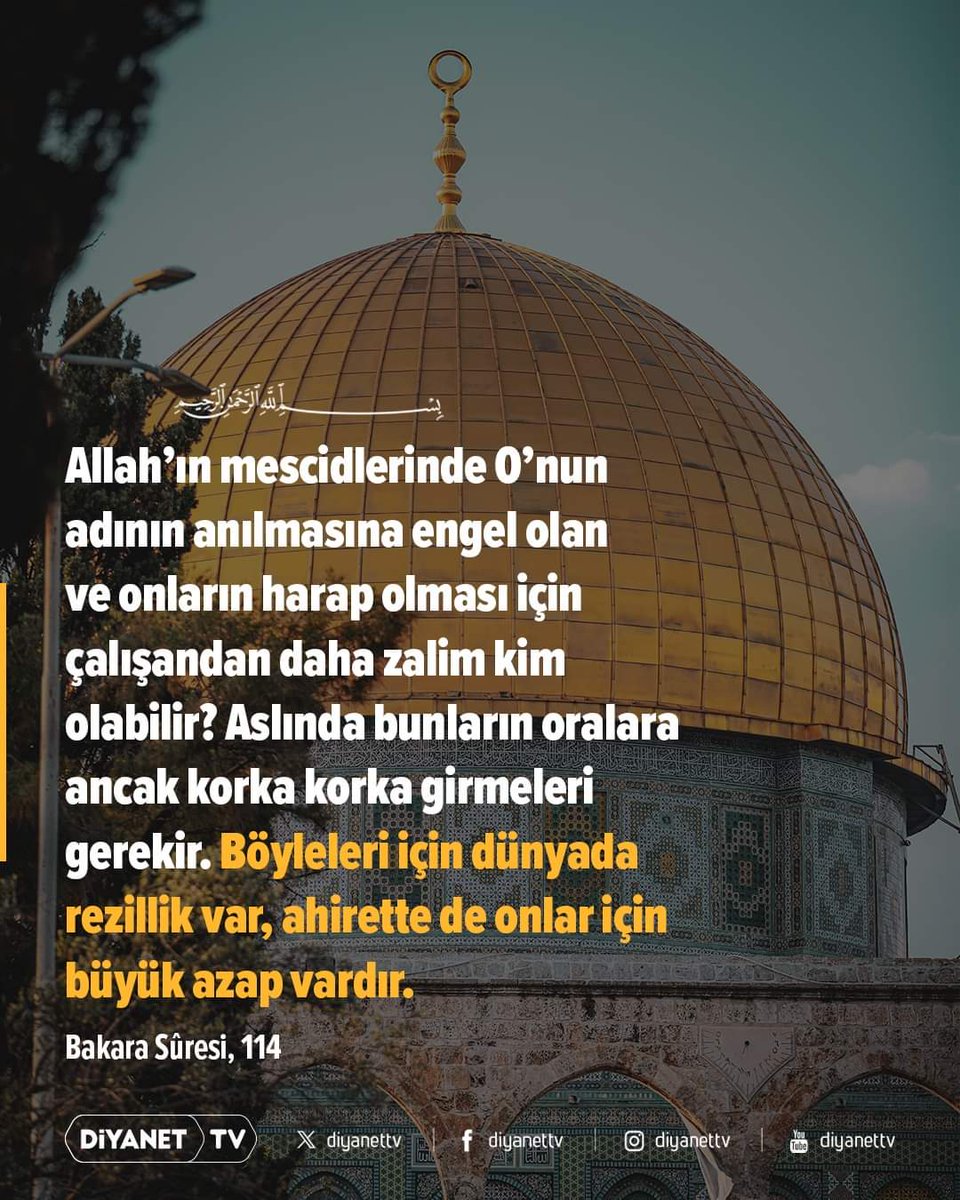 Rahmân ve Rahîm olan Allah´ın adıyla ❝Allah’ın mescidlerinde O’nun adının anılmasına engel olan ve onların harap olması için çalışandan daha zalim kim olabilir? Aslında bunların oralara ancak korka korka girmeleri gerekir. Böyleleri için dünyada rezillik var, ahirette de onlar…