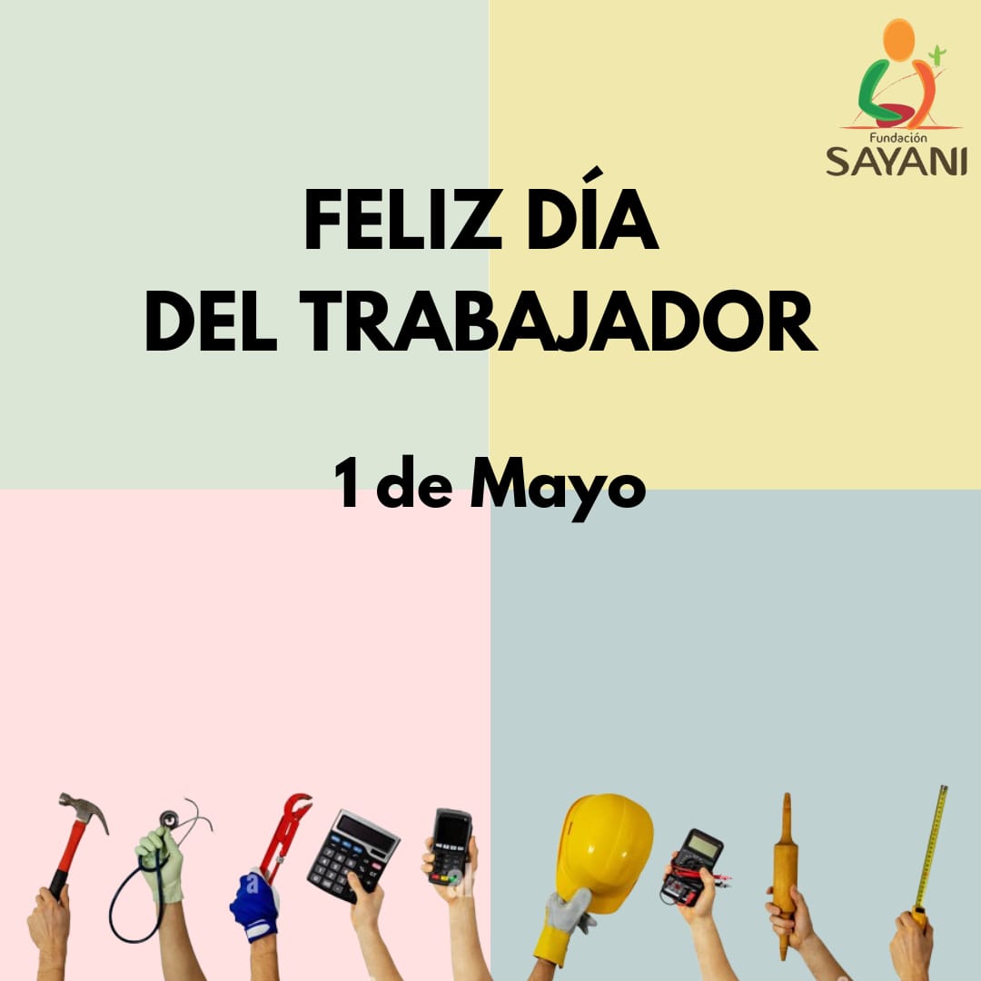 Trabajar en el cuidado de nuestra salud satisface la necesidad de una buena calidad de vida!! 🎉¡ Feliz día del trabajador, les desea FUNDACIÓN SAYANY!🎉 #diadeltrabajador #1demayo