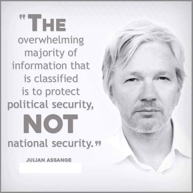 'The overwhelming majority of information that is classified, is to protect political security, not national security' #JulianAssange