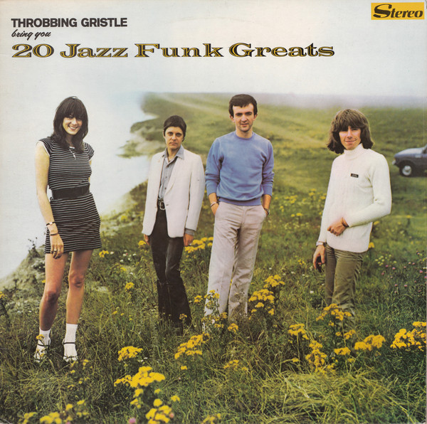 is this the funniest record cover of all time? Industrial band Throbbing Gristle trying to look like an album that would be on clearance, and calling it '20 Jazz Funk Greats' (photographed at a popular suicide spot to boot)