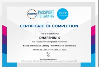 S. Dharshini, I B.Com(A&F), Department of Computational Intelligence completed a course Titled “Basics of Financial Literacy”from UNICEF on 23rdApril 2024.
