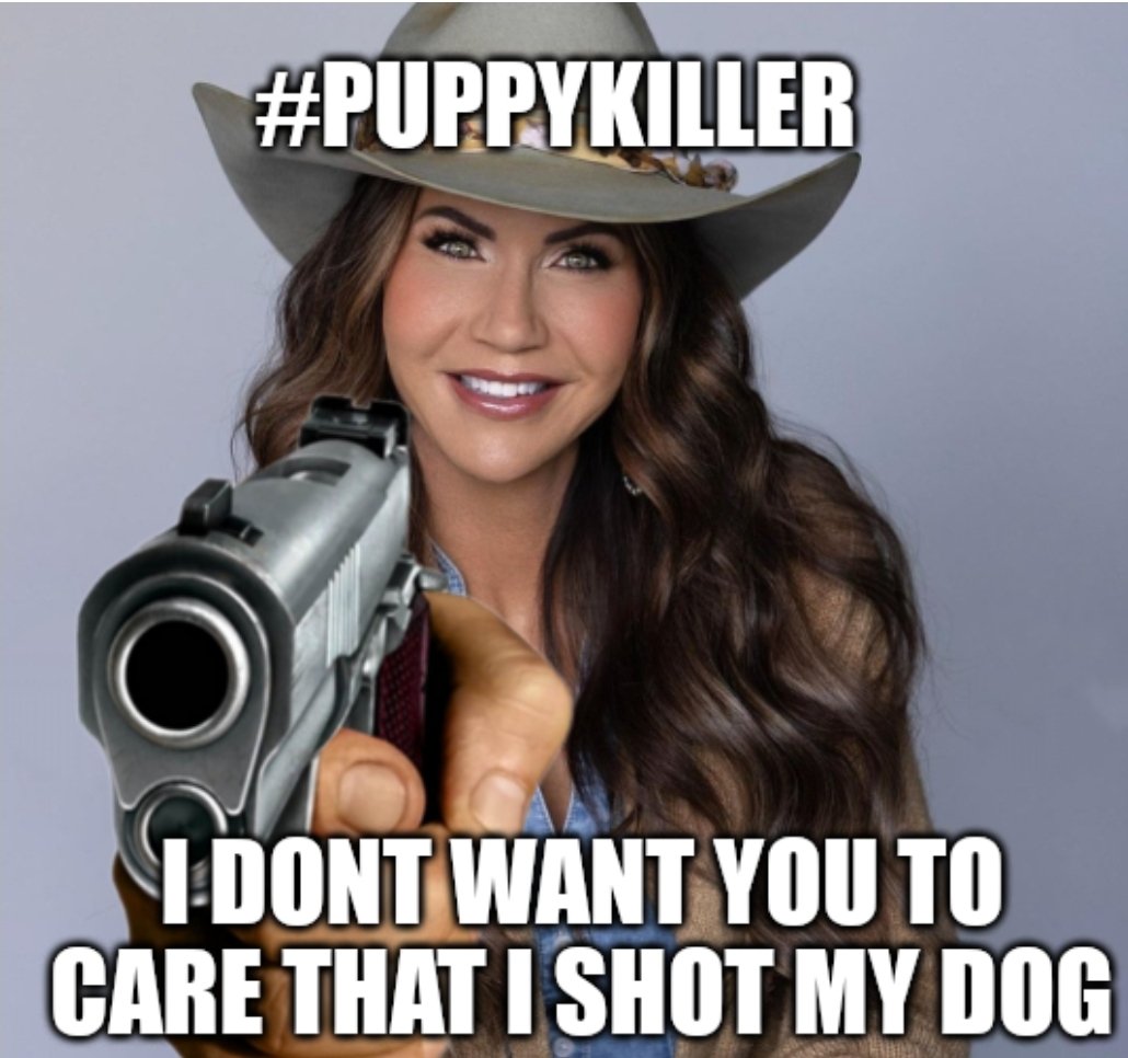@KristiNoem We don't care about anything you say. It just sounds like blah blah #PuppyKiller blah blah. You should resign.