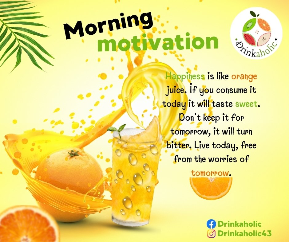 drinkaholic43 Sip on Happiness! 📷 Just like freshly
squeezed orange juice, happiness is best enjoyed in
the present moment. Don't let worries about tomorrow
ruin the sweetness of today! Embrace the joy of now
and let your spirits soar! 
#Drinkaholic #LiveForToday #HappinessIsKey