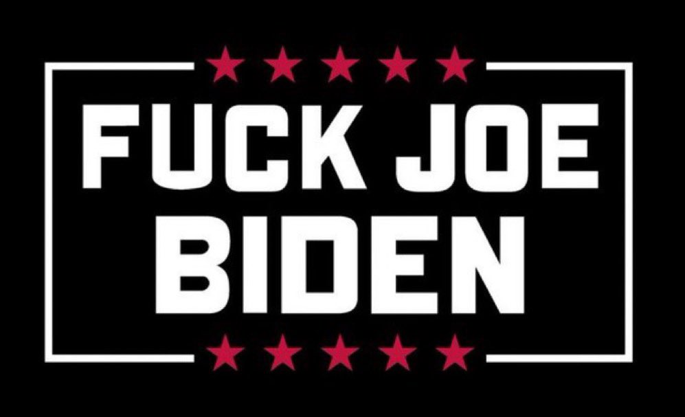 Can I get a FUCK JOE BIDEN from all 50 states?