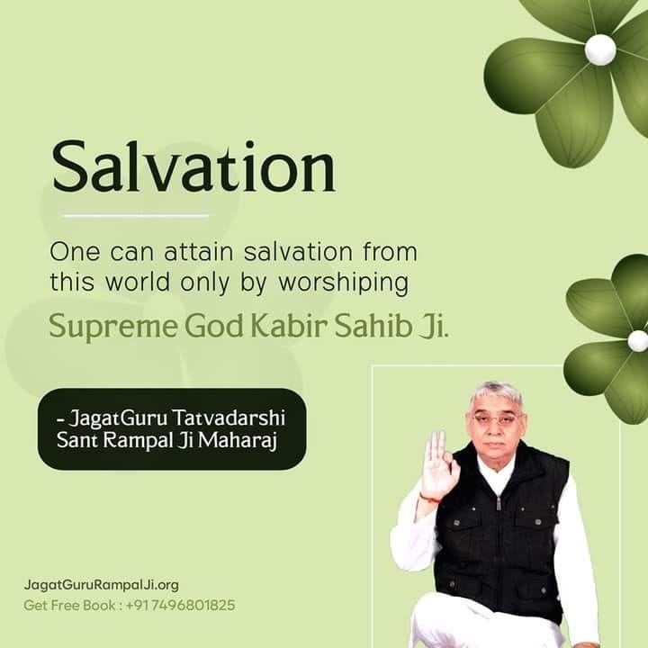 #GodMorningThrusday 🌱🪴🌺💕🌳☘️🌿🌼🎈🌹🍃🌟🌲🌟🍃🌹🎈🌱🪴💕
Salvation

One can attain salvation from this world only by worshiping

Supreme God Kabir Sahib Ji......
#SaintRampalJiQuotes