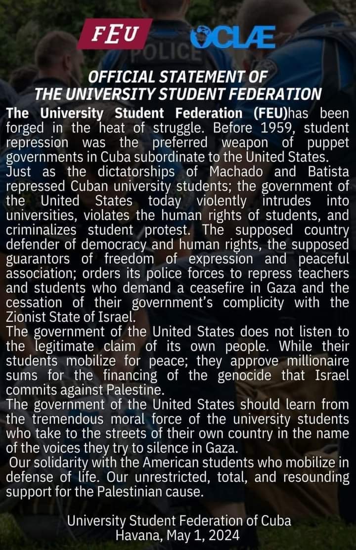 🚨🗣DECLARACIÓN OFICIAL DE LA @FeuCuba EN SOLIDARIDAD CON LOS ESTUDIANTES NORTEAMERICANOS QUE SE ENCUENTRAN MOVILIZADOS EN DEFENSA DE LA CAUSA PALESTINA🇵🇸. Organización Continental Latinoamericana y Caribeña de Estudiantes (OCLAE) #SomosFEU #SomosCuba #FreePalestine