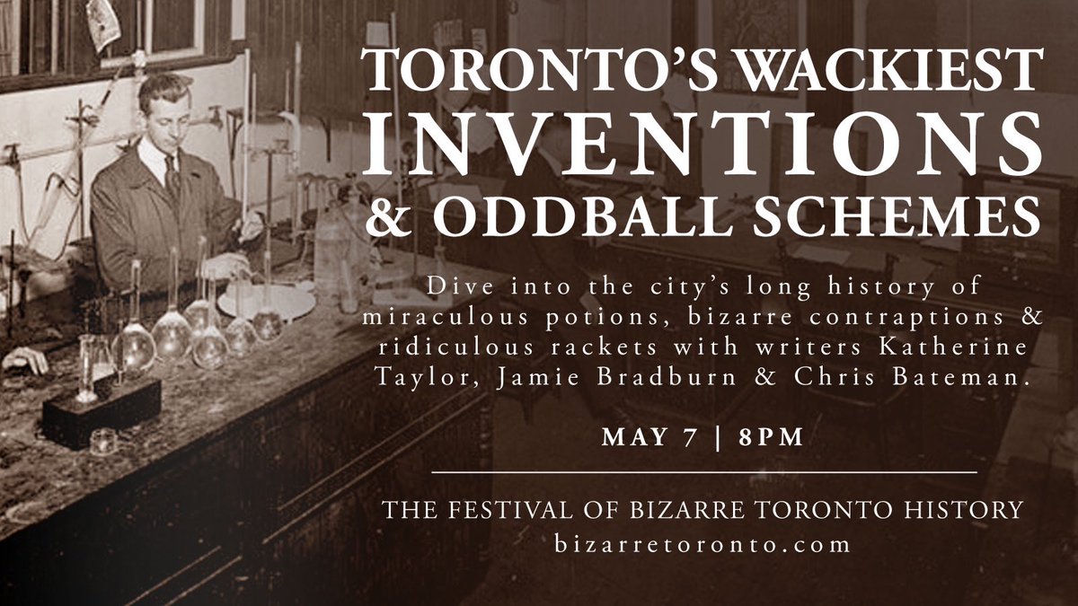 Next Tuesday! We’re going to be talking miraculous cures, bizarre contraptions and ridiculous rackets with three of my favourite Toronto history writers: @jbcurio, @OneGalsToronto & @chrisbateman! Learn more & get your tix: bizarretoronto.com